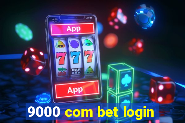 9000 com bet login